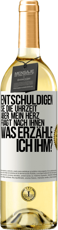 29,95 € | Weißwein WHITE Ausgabe Entschuldigen Sie die Uhrzeit, aber mein Herz fragt nach Ihnen. Was erzähle ich ihm? Weißes Etikett. Anpassbares Etikett Junger Wein Ernte 2024 Verdejo