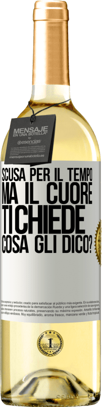 29,95 € | Vino bianco Edizione WHITE Scusa per il tempo, ma il cuore ti chiede. Cosa gli dico? Etichetta Bianca. Etichetta personalizzabile Vino giovane Raccogliere 2024 Verdejo