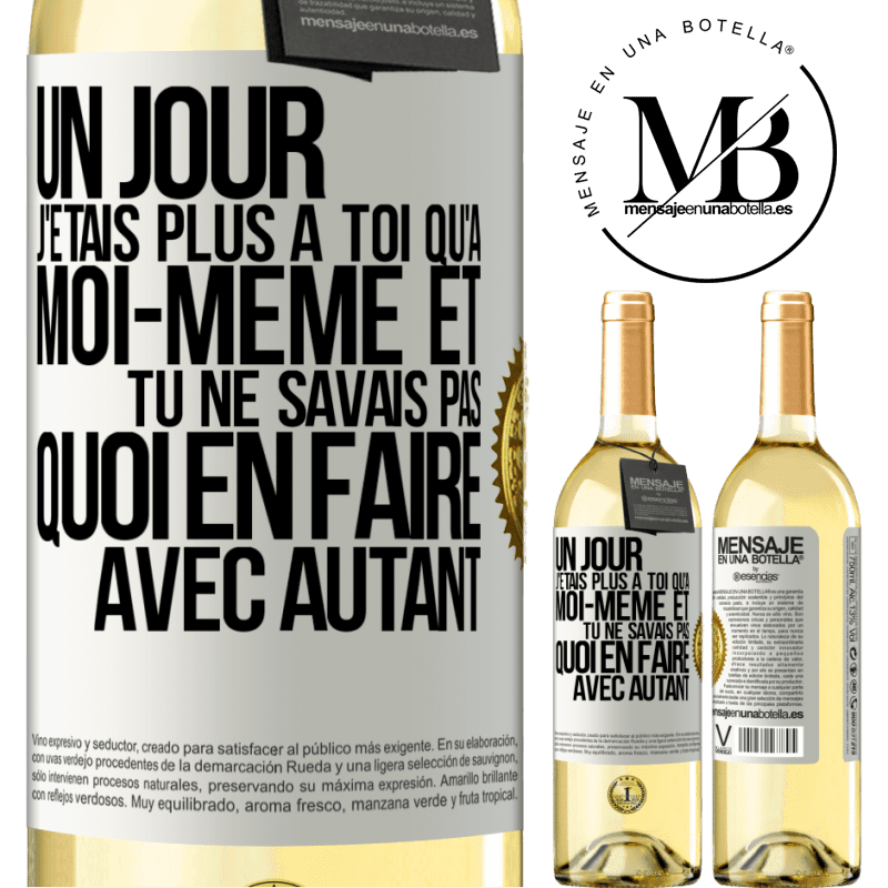 29,95 € Envoi gratuit | Vin blanc Édition WHITE Un jour j'étais plus à toi qu'à moi-même et tu ne savais pas quoi en faire avec autant Étiquette Blanche. Étiquette personnalisable Vin jeune Récolte 2024 Verdejo
