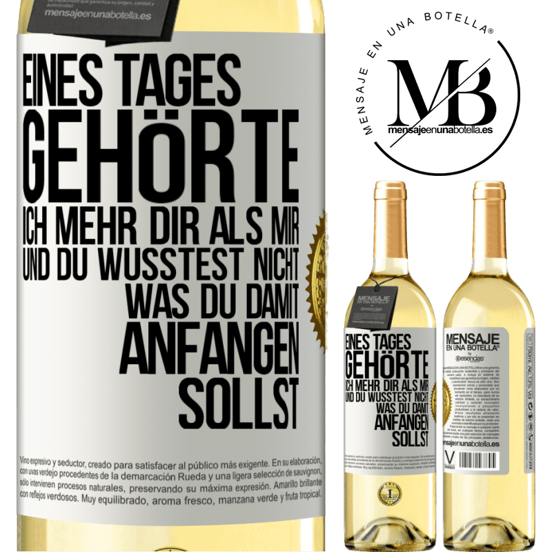 29,95 € Kostenloser Versand | Weißwein WHITE Ausgabe Eines Tages gehörte ich mehr dir als mir und du wusstest nicht, was du damit anfangen sollst Weißes Etikett. Anpassbares Etikett Junger Wein Ernte 2024 Verdejo