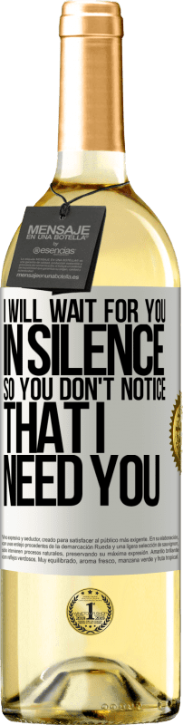 29,95 € | White Wine WHITE Edition I will wait for you in silence, so you don't notice that I need you White Label. Customizable label Young wine Harvest 2024 Verdejo