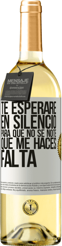 29,95 € | Vino Blanco Edición WHITE Te esperaré en silencio, para que no se note que me haces falta Etiqueta Blanca. Etiqueta personalizable Vino joven Cosecha 2025 Verdejo