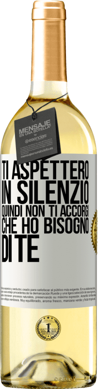 29,95 € | Vino bianco Edizione WHITE Ti aspetterò in silenzio, quindi non ti accorgi che ho bisogno di te Etichetta Bianca. Etichetta personalizzabile Vino giovane Raccogliere 2025 Verdejo