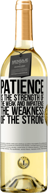 29,95 € | White Wine WHITE Edition Patience is the strength of the weak and impatience, the weakness of the strong White Label. Customizable label Young wine Harvest 2023 Verdejo