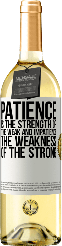 29,95 € Free Shipping | White Wine WHITE Edition Patience is the strength of the weak and impatience, the weakness of the strong White Label. Customizable label Young wine Harvest 2025 Verdejo