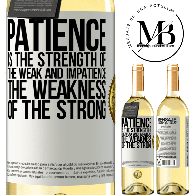 29,95 € Free Shipping | White Wine WHITE Edition Patience is the strength of the weak and impatience, the weakness of the strong White Label. Customizable label Young wine Harvest 2022 Verdejo