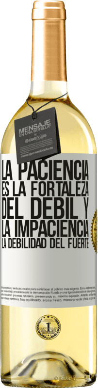 29,95 € | Vino Blanco Edición WHITE La paciencia es la fortaleza del débil y la impaciencia, la debilidad del fuerte Etiqueta Blanca. Etiqueta personalizable Vino joven Cosecha 2024 Verdejo