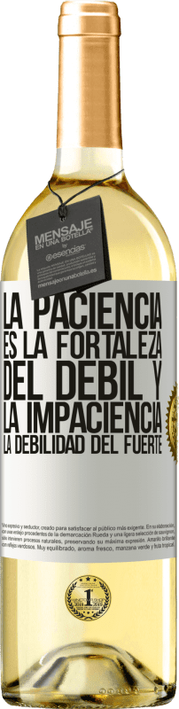 29,95 € | Vino Blanco Edición WHITE La paciencia es la fortaleza del débil y la impaciencia, la debilidad del fuerte Etiqueta Blanca. Etiqueta personalizable Vino joven Cosecha 2025 Verdejo