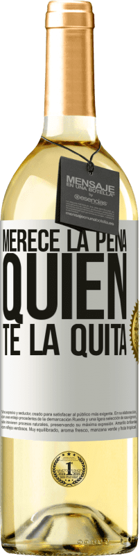 29,95 € | Vino Blanco Edición WHITE Merece la pena quien te la quita Etiqueta Blanca. Etiqueta personalizable Vino joven Cosecha 2023 Verdejo