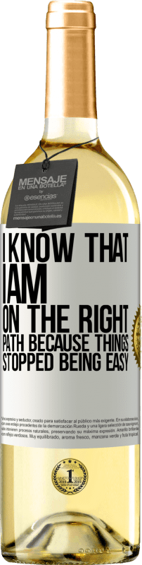 29,95 € | White Wine WHITE Edition I know that I am on the right path because things stopped being easy White Label. Customizable label Young wine Harvest 2024 Verdejo