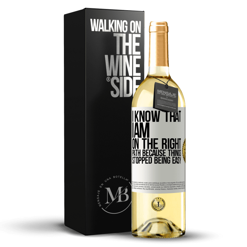 29,95 € Free Shipping | White Wine WHITE Edition I know that I am on the right path because things stopped being easy White Label. Customizable label Young wine Harvest 2023 Verdejo