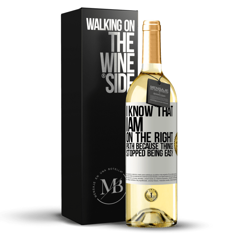 29,95 € Free Shipping | White Wine WHITE Edition I know that I am on the right path because things stopped being easy White Label. Customizable label Young wine Harvest 2025 Verdejo