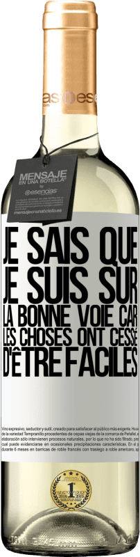 «Je sais que je suis sur la bonne voie car les choses ont cessé d'être faciles» Édition WHITE