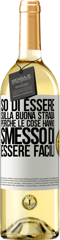 29,95 € | Vino bianco Edizione WHITE So di essere sulla buona strada perché le cose hanno smesso di essere facili Etichetta Bianca. Etichetta personalizzabile Vino giovane Raccogliere 2024 Verdejo