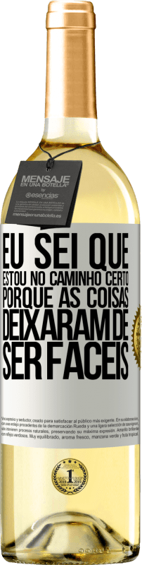 29,95 € Envio grátis | Vinho branco Edição WHITE Eu sei que estou no caminho certo, porque as coisas deixaram de ser fáceis Etiqueta Branca. Etiqueta personalizável Vinho jovem Colheita 2025 Verdejo