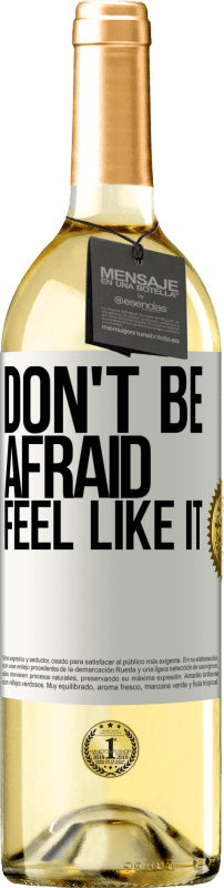 «Don't be afraid, feel like it» WHITE Edition