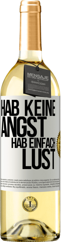 29,95 € | Weißwein WHITE Ausgabe Hab keine Angst, hab einfach Lust Weißes Etikett. Anpassbares Etikett Junger Wein Ernte 2023 Verdejo