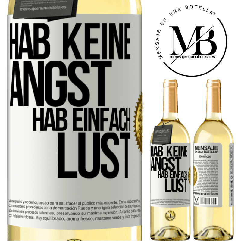 29,95 € Kostenloser Versand | Weißwein WHITE Ausgabe Hab keine Angst, hab einfach Lust Weißes Etikett. Anpassbares Etikett Junger Wein Ernte 2023 Verdejo