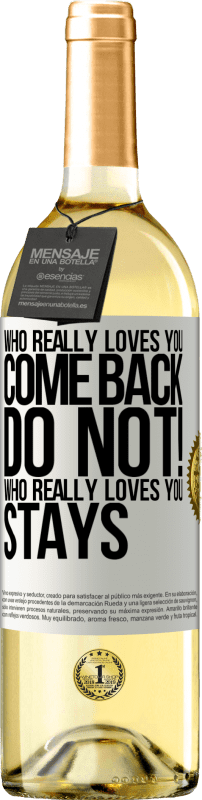 29,95 € | White Wine WHITE Edition Who really loves you, come back. Do not! Who really loves you, stays White Label. Customizable label Young wine Harvest 2023 Verdejo