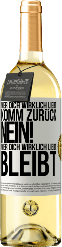 29,95 € | Weißwein WHITE Ausgabe Wer dich wirklich liebt, komm zurück. Nein! Wer dich wirklich liebt, bleibt Weißes Etikett. Anpassbares Etikett Junger Wein Ernte 2025 Verdejo