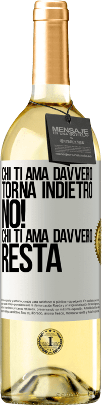 29,95 € | Vino bianco Edizione WHITE Chi ti ama davvero, torna indietro. No! Chi ti ama davvero, resta Etichetta Bianca. Etichetta personalizzabile Vino giovane Raccogliere 2024 Verdejo