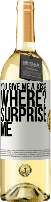 29,95 € | White Wine WHITE Edition you give me a kiss? Where? Surprise me White Label. Customizable label Young wine Harvest 2023 Verdejo
