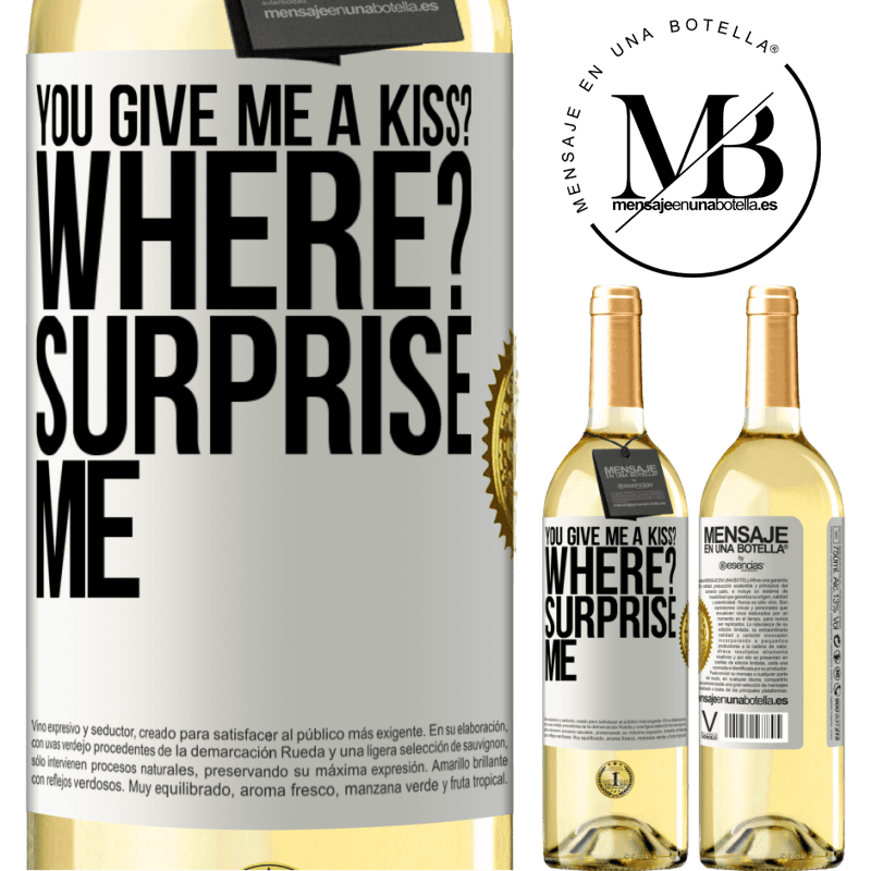29,95 € Free Shipping | White Wine WHITE Edition you give me a kiss? Where? Surprise me White Label. Customizable label Young wine Harvest 2022 Verdejo