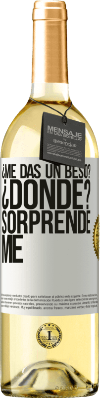 29,95 € Envío gratis | Vino Blanco Edición WHITE ¿Me das un beso? ¿Dónde? Sorpréndeme Etiqueta Blanca. Etiqueta personalizable Vino joven Cosecha 2025 Verdejo