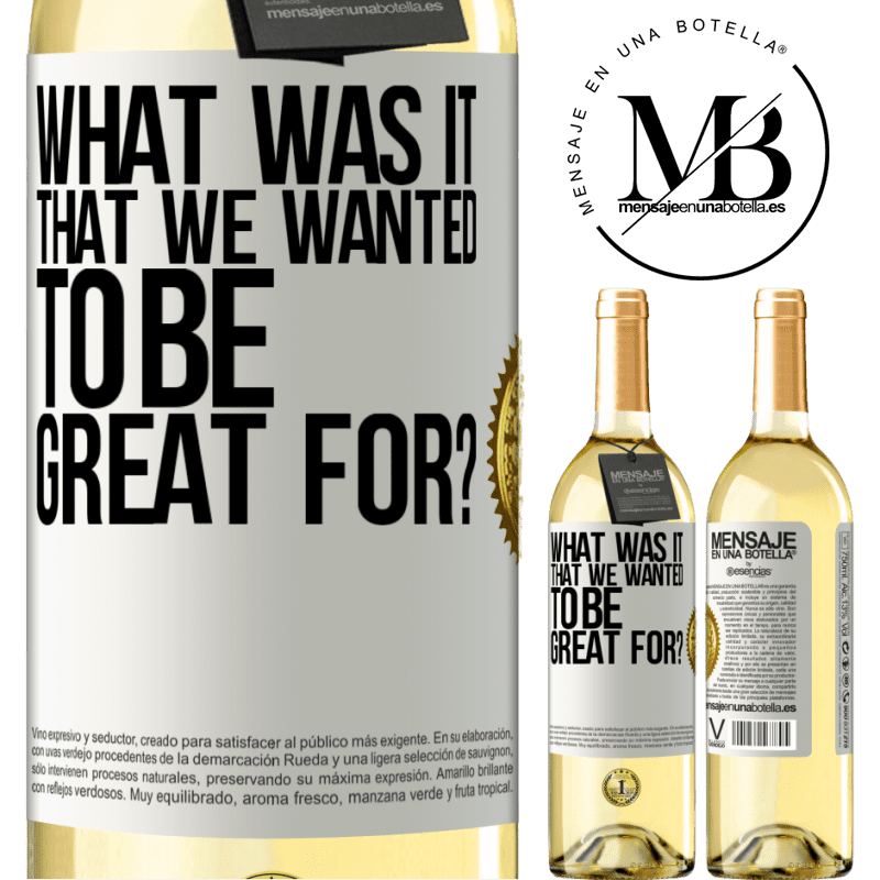 29,95 € Free Shipping | White Wine WHITE Edition what was it that we wanted to be great for? White Label. Customizable label Young wine Harvest 2022 Verdejo