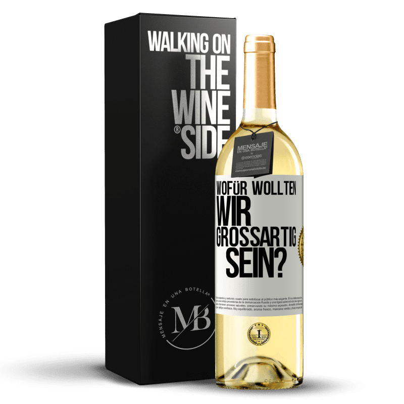 29,95 € Kostenloser Versand | Weißwein WHITE Ausgabe Wofür wollten wir großartig sein? Weißes Etikett. Anpassbares Etikett Junger Wein Ernte 2023 Verdejo