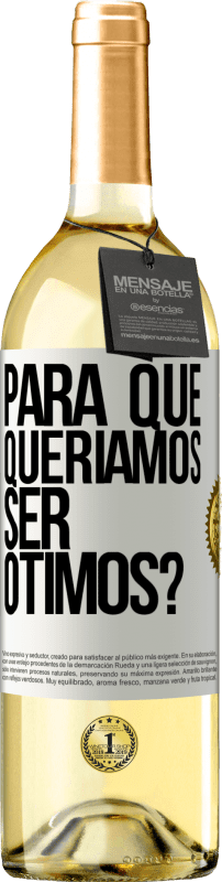 29,95 € | Vinho branco Edição WHITE para que queríamos ser ótimos? Etiqueta Branca. Etiqueta personalizável Vinho jovem Colheita 2024 Verdejo