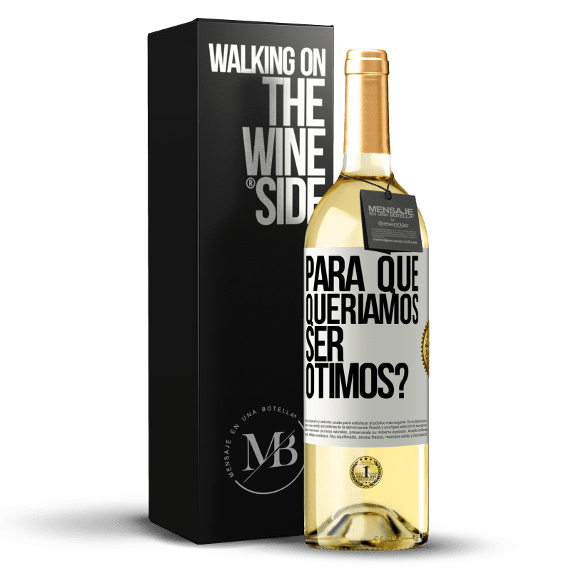 29,95 € Envio grátis | Vinho branco Edição WHITE para que queríamos ser ótimos? Etiqueta Branca. Etiqueta personalizável Vinho jovem Colheita 2024 Verdejo