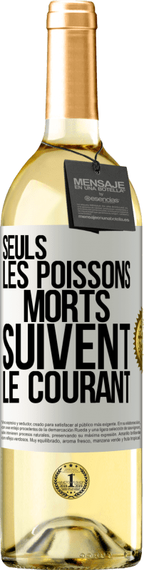 29,95 € | Vin blanc Édition WHITE Seuls les poissons morts suivent le courant Étiquette Blanche. Étiquette personnalisable Vin jeune Récolte 2024 Verdejo