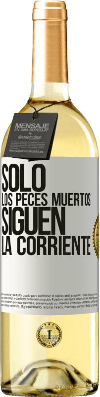 29,95 € | Vino Blanco Edición WHITE Sólo los peces muertos siguen la corriente Etiqueta Blanca. Etiqueta personalizable Vino joven Cosecha 2024 Verdejo