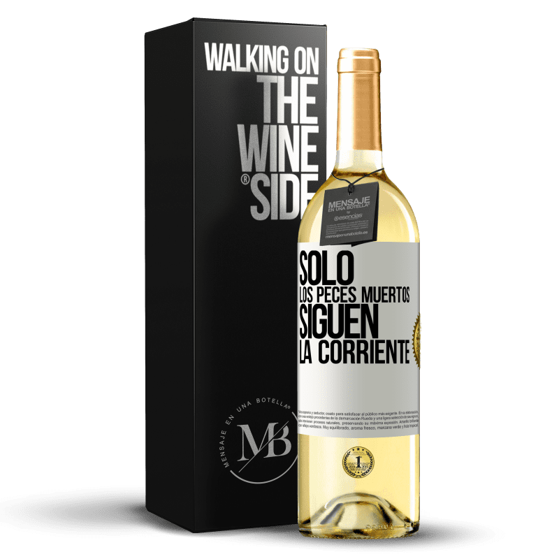 29,95 € Envío gratis | Vino Blanco Edición WHITE Sólo los peces muertos siguen la corriente Etiqueta Blanca. Etiqueta personalizable Vino joven Cosecha 2025 Verdejo