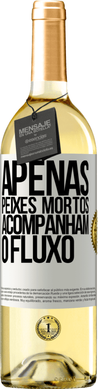 29,95 € | Vinho branco Edição WHITE Apenas peixes mortos acompanham o fluxo Etiqueta Branca. Etiqueta personalizável Vinho jovem Colheita 2024 Verdejo