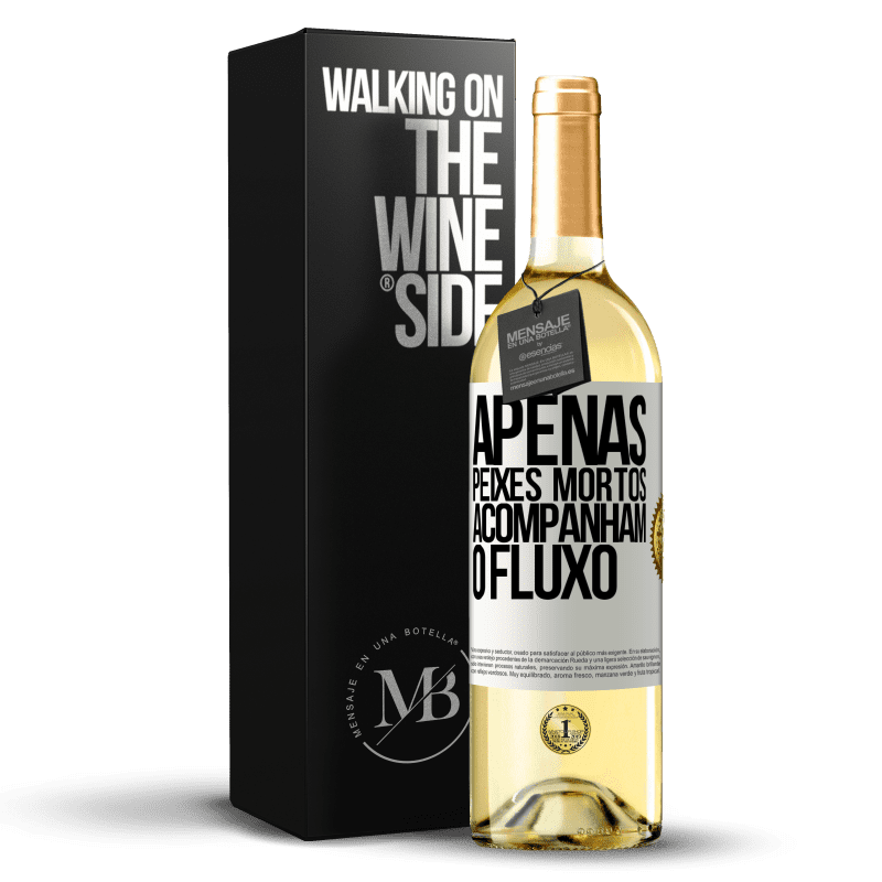 29,95 € Envio grátis | Vinho branco Edição WHITE Apenas peixes mortos acompanham o fluxo Etiqueta Branca. Etiqueta personalizável Vinho jovem Colheita 2024 Verdejo