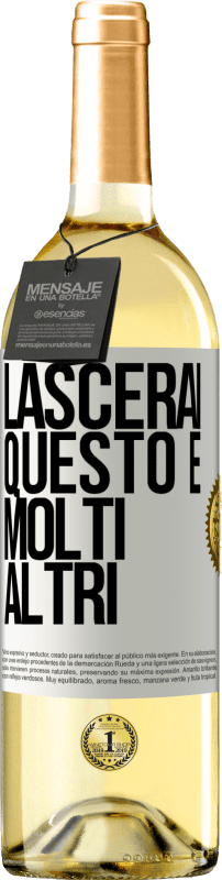 «Lascerai questo e molti altri» Edizione WHITE