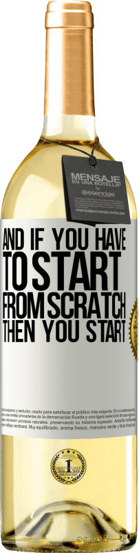 «And if you have to start from scratch, then you start» WHITE Edition