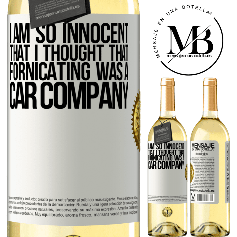 29,95 € Free Shipping | White Wine WHITE Edition I am so innocent that I thought that fornicating was a car company White Label. Customizable label Young wine Harvest 2022 Verdejo