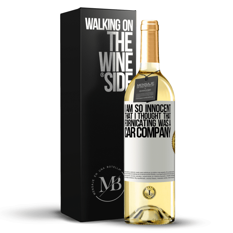 29,95 € Free Shipping | White Wine WHITE Edition I am so innocent that I thought that fornicating was a car company White Label. Customizable label Young wine Harvest 2023 Verdejo