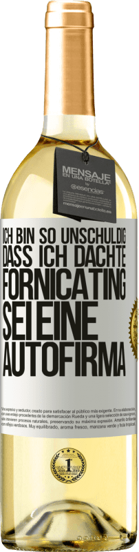 29,95 € | Weißwein WHITE Ausgabe Ich bin so unschuldig, dass ich dachte, Fornicating sei eine Autofirma Weißes Etikett. Anpassbares Etikett Junger Wein Ernte 2023 Verdejo