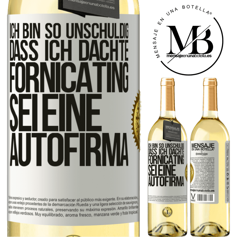 29,95 € Kostenloser Versand | Weißwein WHITE Ausgabe Ich bin so unschuldig, dass ich dachte, Fornicating sei eine Autofirma Weißes Etikett. Anpassbares Etikett Junger Wein Ernte 2024 Verdejo