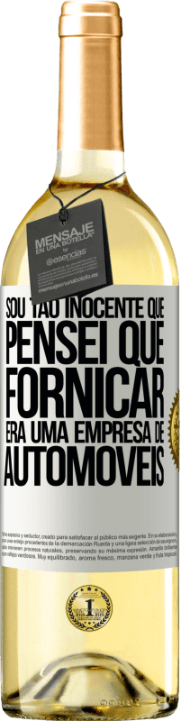 29,95 € | Vinho branco Edição WHITE Sou tão inocente que pensei que fornicar era uma empresa de automóveis Etiqueta Branca. Etiqueta personalizável Vinho jovem Colheita 2024 Verdejo