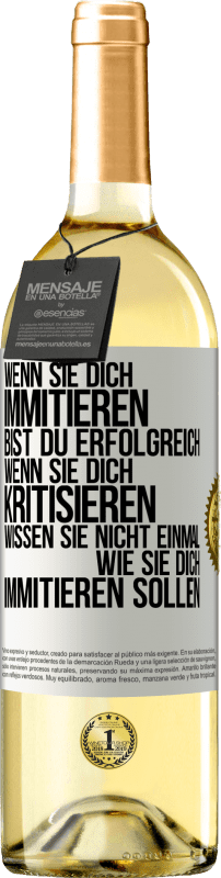 29,95 € Kostenloser Versand | Weißwein WHITE Ausgabe Wenn sie dich immitieren, bist du erfolgreich. Wenn sie dich kritisieren, wissen sie nicht einmal, wie sie dich immitieren solle Weißes Etikett. Anpassbares Etikett Junger Wein Ernte 2025 Verdejo
