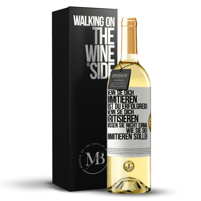 29,95 € Kostenloser Versand | Weißwein WHITE Ausgabe Wenn sie dich immitieren, bist du erfolgreich. Wenn sie dich kritisieren, wissen sie nicht einmal, wie sie dich immitieren solle Weißes Etikett. Anpassbares Etikett Junger Wein Ernte 2025 Verdejo