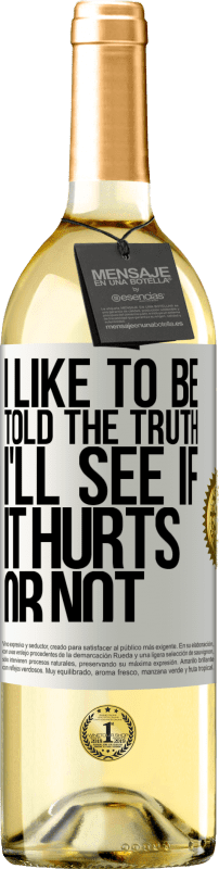 29,95 € | Белое вино Издание WHITE Мне нравится, когда мне говорят правду, я посмотрю, будет ли это больно или нет Белая этикетка. Настраиваемая этикетка Молодое вино Урожай 2023 Verdejo