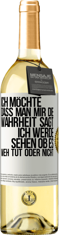 29,95 € | Weißwein WHITE Ausgabe Ich möchte, dass man mir die Wahrheit sagt, ich werde sehen ob es weh tut oder nicht Weißes Etikett. Anpassbares Etikett Junger Wein Ernte 2024 Verdejo