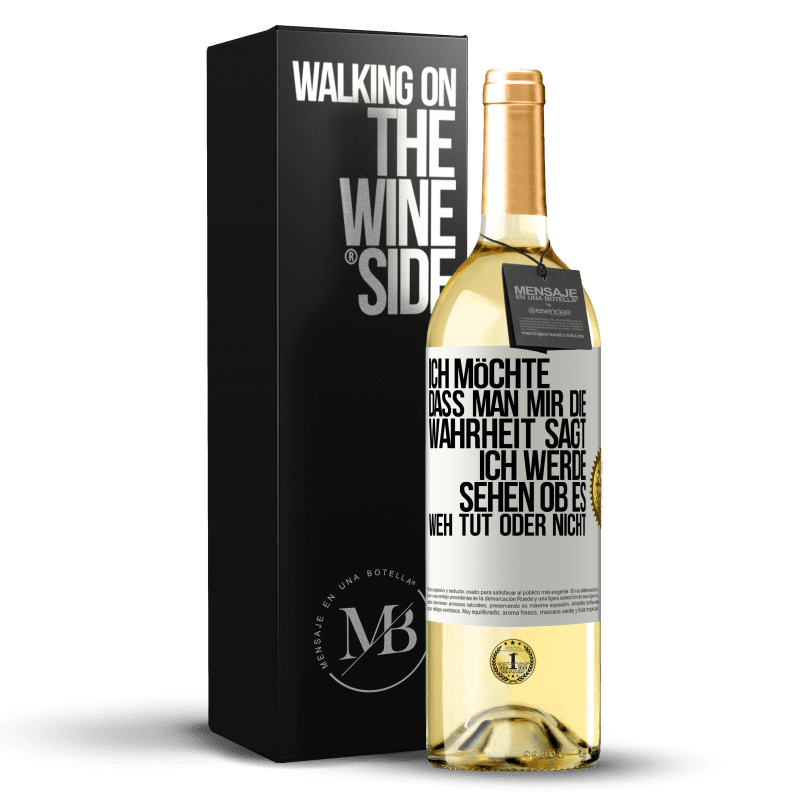 29,95 € Kostenloser Versand | Weißwein WHITE Ausgabe Ich möchte, dass man mir die Wahrheit sagt, ich werde sehen ob es weh tut oder nicht Weißes Etikett. Anpassbares Etikett Junger Wein Ernte 2023 Verdejo