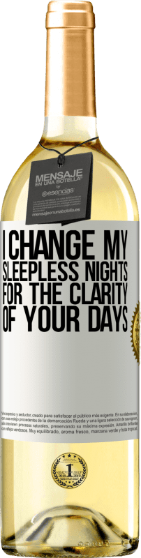 29,95 € | White Wine WHITE Edition I change my sleepless nights for the clarity of your days White Label. Customizable label Young wine Harvest 2024 Verdejo